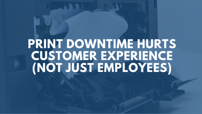 print-downtime-hurts-customer-service