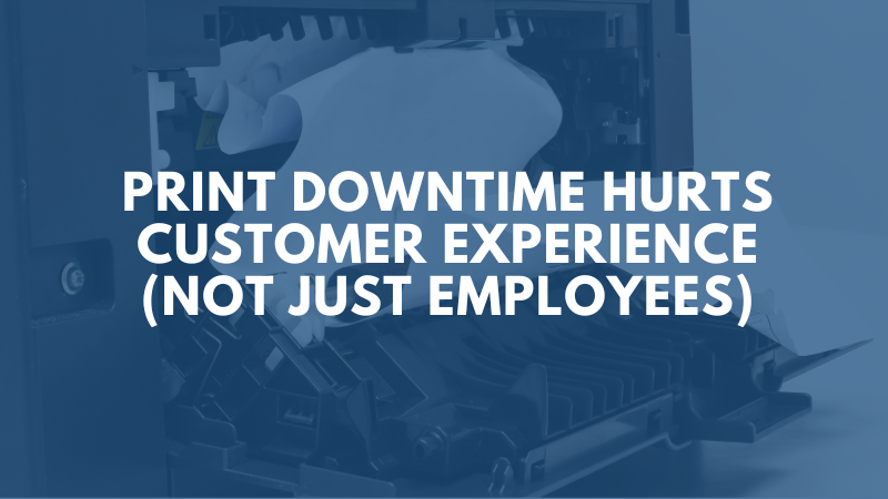 print-downtime-hurts-customer-service