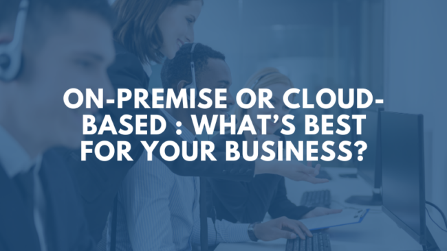on-premise-or-cloud-based on-premise-or-cloud-based