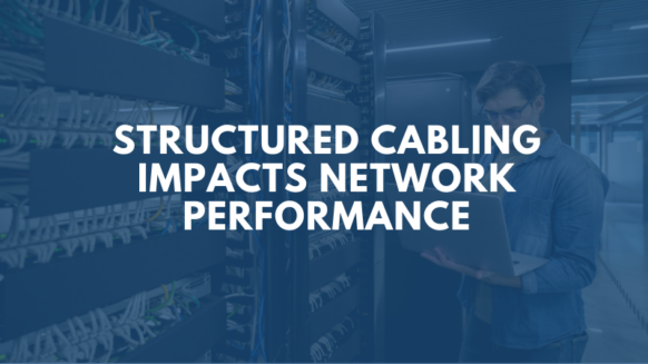 structured-cabling-impacts-network-performance