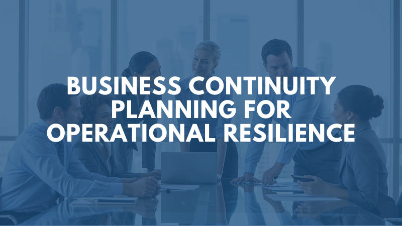 business-continuity-planning-for-operational-resilience