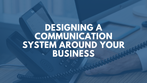 designing-a-communication-system-around-your-business